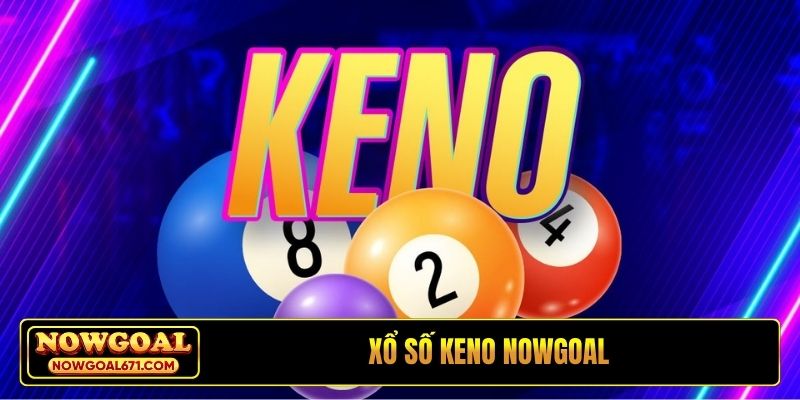 Xổ số Keno Nowgoal