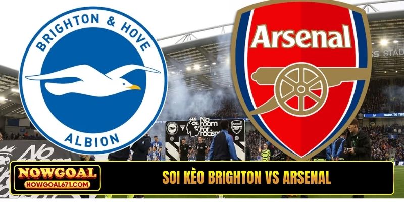 Soi kèo Brighton vs Arsenal, 02h30, 05/03, Ngoại hạng Anh