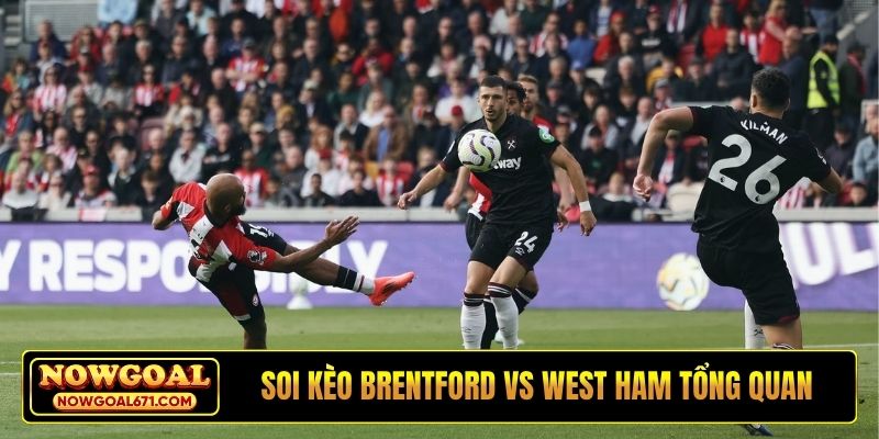 Soi kèo Brentford vs West Ham tổng quan